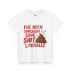 I’ve Been Through Some Sh*t – Literally Tee